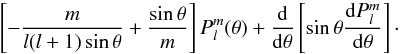 \appendix \setcounter{section}{2} \begin{equation} \label{condition_bord_1_bis} \left[-\frac{m}{l(l+1) \sin \theta} + \frac{\sin \theta}{m} \right] P_l^m(\theta) + \frac{{\rm d}}{{\rm d} \theta}\left[\sin \theta \frac{{\rm d} P_l^m}{{\rm d} \theta}\right]\cdot \end{equation}