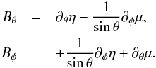 \begin{eqnarray} \label{def_eta_mu} B_\theta &=& \partial_\theta \eta -\frac{1}{\sin \theta} \partial_\phi \mu, \nonumber \\ B_\phi &=& +\frac{1}{\sin \theta} \partial_\phi \eta +\partial_\theta \mu. \end{eqnarray}