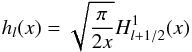 \begin{equation} \label{Besel} h_l(x) = \sqrt{\frac{\pi}{2 x}} H^{1}_{l+1/2}(x) \end{equation}