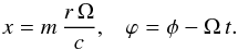 \begin{equation} x=m\, \frac{r \, \Omega}{c}, \; \; \; \varphi=\phi-\Omega \, t. \end{equation}