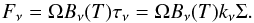 \begin{equation} F_{\nu} = \Omega B_{\nu}(T) \tau_{\nu} = \Omega B_{\nu}(T) k_{\nu} \Sigma. \label{eq2} \end{equation}
