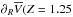\hbox{$\partial_R\overline{V}(Z=1.25$}