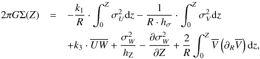 \begin{eqnarray} \nonumber 2\pi G \Sigma(Z)&=&-\frac{k_1}{R}\cdot\int_{0}^{Z}\sigma_{U}^{2}{\rm d}z -\frac{1}{R\cdot h_\sigma}\cdot\int_{0}^{Z}\sigma_{V}^{2}{\rm d}z \\ \label{eq_revised} &&+k_3\cdot \overline{UW}+\frac{\sigma^{2}_{W}}{h_\mathrm{Z}}-\frac{\partial \sigma^{2}_{W}}{\partial Z} +\frac{2}{R}\int_{0}^{Z}\overline{V}\left( \partial_R\overline{V}\right) {\rm d}z, \end{eqnarray}