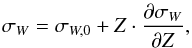 \begin{eqnarray} \sigma_{W}=\sigma_{W,0}+Z\cdot\frac{\partial\sigma_{W}}{\partial Z}, \label{eq_siglinear1} \end{eqnarray}