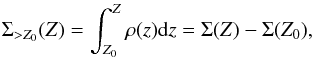 \begin{eqnarray} \Sigma_{>Z_0}(Z)=\int_{Z_0}^Z\rho(z){\rm d}z=\Sigma(Z)-\Sigma(Z_0), \label{eq_relSigma} \end{eqnarray}