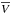 \hbox{$\overline{V}$}