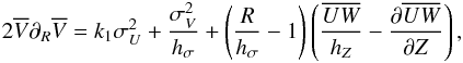\begin{eqnarray} 2\overline{V}\partial_R \overline{V}=k_1\sigma^2_{U}+\frac{\sigma^2_{V}}{h_\sigma} +\left(\frac{R}{h_\sigma}-1\right)\left(\frac{\overline{UW}}{h_{Z}}- \frac{\partial \overline{UW}}{\partial Z}\right), \label{eq_dvdr} \end{eqnarray}