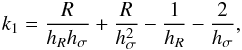\begin{eqnarray} k_1=\frac{R}{h_{R} h_{\sigma}}+\frac{R}{h^2_{\sigma}}-\frac{1}{h_{R}}-\frac{2}{h_{\sigma}}, \label{eq_k1} \end{eqnarray}