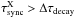 \hbox{$\tau_\mathrm{sync}^\mathrm{X}>\Delta \tau_\mathrm{decay}$}