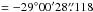 \hbox{$=-29^{\circ} 00\arcmin 28\farcs{}118$}