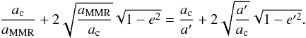 \begin{equation} \frac{a_\mathrm{c}}{a_\mathrm{MMR}} + 2\sqrt{\frac{a_\mathrm{MMR}}{a_\mathrm{c}}}\sqrt{1-e^2} = \frac{a_\mathrm{c}}{a^\prime} + 2\sqrt{\frac{a^\prime}{a_\mathrm{c}}}\sqrt{1-e^{\prime 2}} . \label{tisserand1} \end{equation}