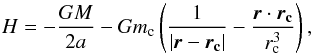 \begin{equation} H=-\frac{GM}{2a} -Gm_{\rm c}\left(\frac{1}{\left|\vec{r}-\vec{r_{\rm c}}\right|} -\frac{\vec{r}\cdot\vec{r_{\rm c}}}{r_{\rm c}^3}\right), \label{hamil0} \end{equation}