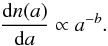 \begin{equation} \frac{{\rm d}n(a)}{{\rm d}a} \propto {a}^{-b}. \label{eq-sizedistr} \end{equation}