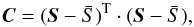 \begin{equation} \vec{C} = {(\vec{S}- \bar{S})^{\rm T}} \cdot {(\vec{S}- \bar{S})} , \end{equation}