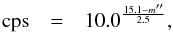 \begin{eqnarray} {\rm cps} &=& 10.0^{\frac{15.1-m''}{2.5} },\label{eq:eq4} \end{eqnarray}