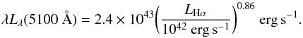 \begin{equation} \lambda L_{\lambda}(5100~\AA)=2.4\times10^{43}\bigg(\frac{L_{\mathrm{H\alpha}}}{10^{42}~\mathrm{erg\,s^{-1}}}\bigg)^{0.86}\ \mathrm{erg\,s^{-1}}. \end{equation}