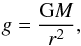 \begin{equation} g = \frac{\text G M}{r^2}, \label{eq:logg} \end{equation}