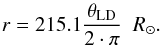\begin{equation} r = 215.1\frac{\theta_\text{LD}}{2\cdot\pi} \ \ R_\odot. \label{eq:radii} \end{equation}