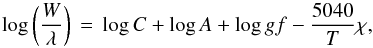 \begin{equation} \log \left( \frac{W}{\lambda} \right) \, = \, \log C + \log A + \log gf -\frac{5040}{T} \chi, \end{equation}