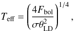\begin{equation} T_\text{eff} = \left(\frac{4F_\text{bol}}{\sigma\theta_\text{LD}^2}\right)^{1/4}, \label{eq:teff} \end{equation}