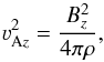 \begin{equation} \label{blansko} \varv_{\text{A}z}^2=\frac{B_z^2}{4\pi\rho}, \end{equation}