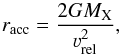 \begin{equation} r_\text{acc}=\frac{2G\x M}{\varv_\text{rel}^2}, \end{equation}