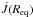 \hbox{$\dot J(\req)$}