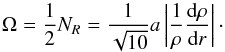 \begin{equation} \Omega=\frac{1}{2}N_R=\frac{1}{\sqrt{10}}a \azav{\frac{1}{\rho}\frac{\de\rho}{\de r}}\cdot \end{equation}