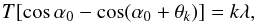 \begin{equation} T[\cos\alpha_0- \cos(\alpha_0+\theta_k)] = k\lambda, \label{eq:grat1} \end{equation}