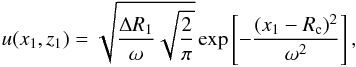 \begin{equation} u(x_1, z_1) =\sqrt{\frac{\Delta R_1}{\omega}\sqrt{\frac{2}{\pi}}}\exp\left[-\frac{(x_1-R_{\mathrm c})^2}{\omega^2}\right], \label{eq:FELprop} \end{equation}