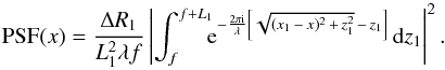 \begin{equation} \mbox{PSF}(x)=\frac{\Delta R_1}{L_1^2 \lambda f}\left|\int_f^{f+L_1}\!\!\! {\rm e}^{-\frac{2\pi \mathrm{i}}{\lambda} \left[\sqrt{(x_1\,-\,x)^2\,+\,z_1^2}\,-\,z_1\right]} \,\mbox{d}z_1\right|^2. \label{eq:PSF_far} \end{equation}