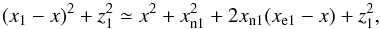 \begin{equation} (x_1-x)^2+z_1^2 \simeq x^2+x_{{\mathrm n}1}^2+2x_{{\mathrm n}1}(x_{{\mathrm e}1}-x)+z_1^2, \label{eq:r_err} \end{equation}