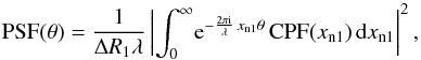 \begin{equation} \mbox{PSF}(\theta)=\frac{1}{\Delta R_1 \lambda}\left|\int_{0}^{\infty}\! {\rm e}^{-\frac{2\pi \mathrm{i}}{\lambda} \,x_{{\mathrm n}1} \theta}\, \mbox{CPF}(x_{{\mathrm n}1}) \,\mbox{d}x_{{\mathrm n}1}\right|^2, \label{eq:PSF_far3} \end{equation}