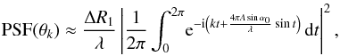 \begin{equation} \mbox{PSF}(\theta_k) \approx \frac{\Delta R_1}{\lambda}\left|\frac{1}{2\pi}\int_{0}^{2\pi}\! {\rm e}^{-\mathrm{i}\left(kt+\frac{4\pi A\sin\alpha_0}{\lambda}\sin t\right)}\,\mbox{d}t\right|^2, \label{eq:PSF_far_sin2} \end{equation}
