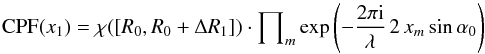 \begin{equation} \mbox{CPF}(x_1) = \chi([R_0, R_0+\Delta R_1])\cdot\prod\nolimits_m \exp\left(-\frac{2\pi \mathrm{i}}{\lambda}\, 2 \, x_m \sin\alpha_0 \right) \label{eq:CPF_fact} \end{equation}