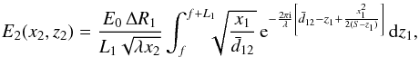 \begin{equation} E_2(x_2,z_2)=\frac{E_0\, \Delta R_1}{L_1\sqrt{\lambda x_2}}\int_f^{f+L_1}\!\!\!\!\sqrt{\frac{x_1}{\bar{d}_{12}}}\,{\rm e}^{-\frac{2\pi \mathrm{i}}{\lambda} \left[\bar{d}_{12}-z_1+\frac{x_1^2}{2(S-z_1)}\right]} \,\mbox{d}z_1, \label{eq:field2} \end{equation}