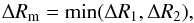 \begin{equation} \Delta R_{\mathrm{m}} = \min(\Delta R_1, \Delta R_2), \label{eq:rmin} \end{equation}