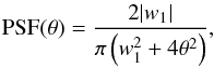 \begin{equation} \mbox{PSF}(\theta) = \frac{2|w_1|}{\pi \left(w_1^2+4\theta^2\right)}, \label{eq:king} \end{equation}