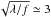 \hbox{$\sqrt{\lambda/f} \simeq 3$}