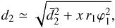 \appendix \setcounter{section}{1} \begin{equation} d_2 \simeq \sqrt{\bar{d}_2^2+ x\, r_1 \varphi_1^2}, \label{eq:d2_app1} \end{equation}