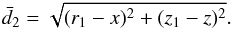 \appendix \setcounter{section}{1} \begin{equation} \bar{d}_2 = \sqrt{(r_1-x)^2+(z_1-z)^2}. \label{eq:d2_bardef} \end{equation}