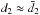 \hbox{$d_2 \approx \bar{d}_2$}