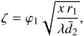 \appendix \setcounter{section}{1} \begin{equation} \zeta = \varphi_1\sqrt{\frac{x \,r_1}{\lambda \bar{d}_2}}, \label{eq:w_def} \end{equation}