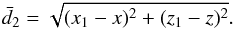 \begin{equation} \bar{d}_2 = \sqrt{(x_1-x)^2+ (z_1-z)^2}. \label{eq:d2_av_def} \end{equation}