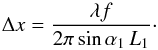 \begin{equation} \Delta x = \frac{\lambda f}{2\pi \sin\alpha_1\,L_1}\cdot \label{eq:minsamp_x} \end{equation}
