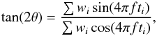 \appendix \setcounter{section}{1} \begin{equation} \tan(2\theta) = \frac{\sum w_i\sin(4\pi f t_i)}{\sum w_i\cos(4\pi f t_i)} , \end{equation}
