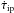 \hbox{$\dot{\tau}_{\rm ip}$}