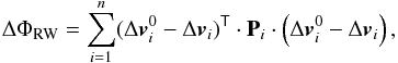 \appendix \setcounter{section}{2} \begin{eqnarray} \label{eq:func_dv} \Delta\Phi_{\rm RW} = \sum_{i=1}^n(\Delta{\vec v}_i^0 - \Delta{\vec v}_i)^{\mathsf{T}}\cdot \mathbf{P}_i\cdot \left(\Delta{\vec v}_i^0 - \Delta{\vec v}_i\right), \end{eqnarray}