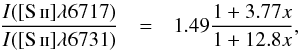 \begin{eqnarray} \label{eq2} \frac{I({\rm [\ion{S}{ii}]\lambda6717})}{I({\rm [\ion{S}{ii}]\lambda6731})} &=& 1.49 \frac{1+3.77{x}}{1+12.8{x}}, \end{eqnarray}