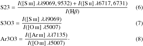 \begin{eqnarray} && {\rm S23} = \frac{I([\ion{S}{iii}]~\lambda\lambda9069,9532)+I([\ion{S}{ii}]~\lambda6717,6731)}{I({\rm H}\beta)} \\ && {\rm S3O3} = \frac{I([\ion{S}{iii}]~\lambda\lambda9069)}{I([\ion{O}{iii}]~\lambda5007)}\\ && {\rm Ar3O3} = \frac{I([\ion{Ar}{iii}]~\lambda\lambda7135)}{I([\ion{O}{iii}]~\lambda5007)}\cdot \end{eqnarray}